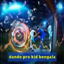 dando pro kid bengala